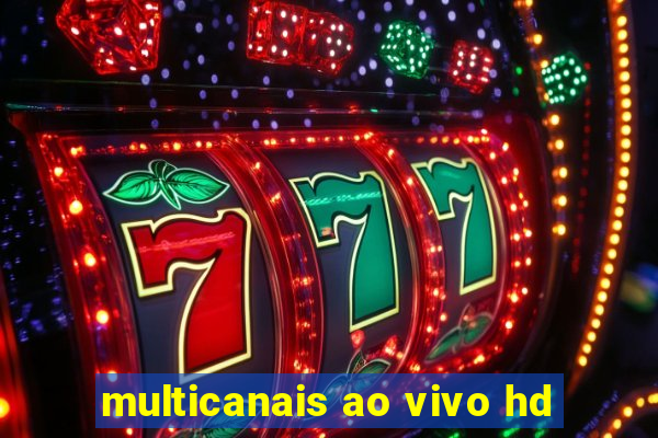 multicanais ao vivo hd